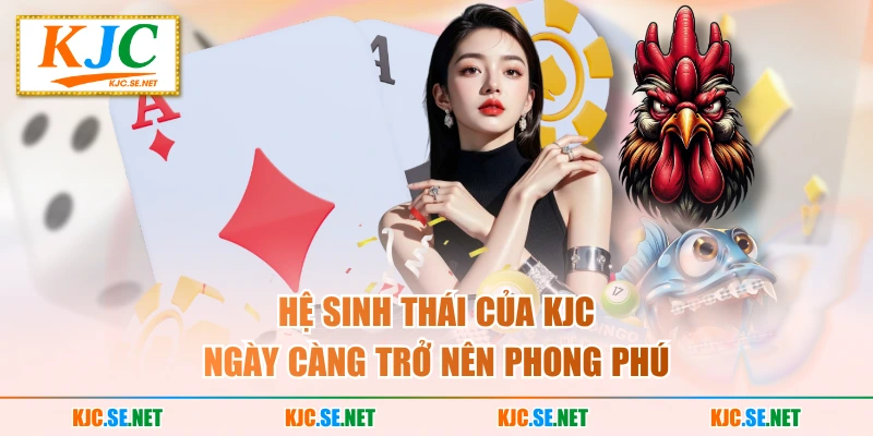 Hệ sinh thái của KJC ngày càng trở nên phong phú