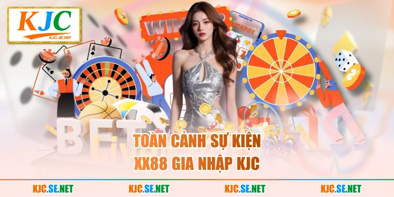 Toàn cảnh sự kiện XX88 gia nhập KJC