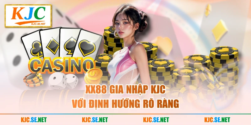 XX88 gia nhập KJC với định hướng rõ ràng